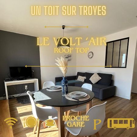 Volt Air Roof Top - Wifi - Parking Prive - Proche Gare Troyes Dış mekan fotoğraf